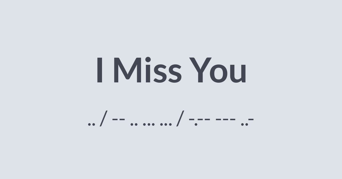 I Miss You in Morse Code