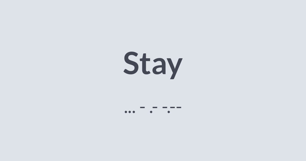 Stay in Morse Code