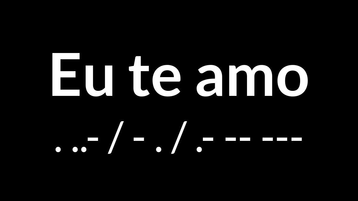 Eu te amo in Morse Code