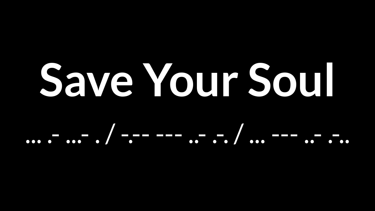 Save Your Soul in Morse Code