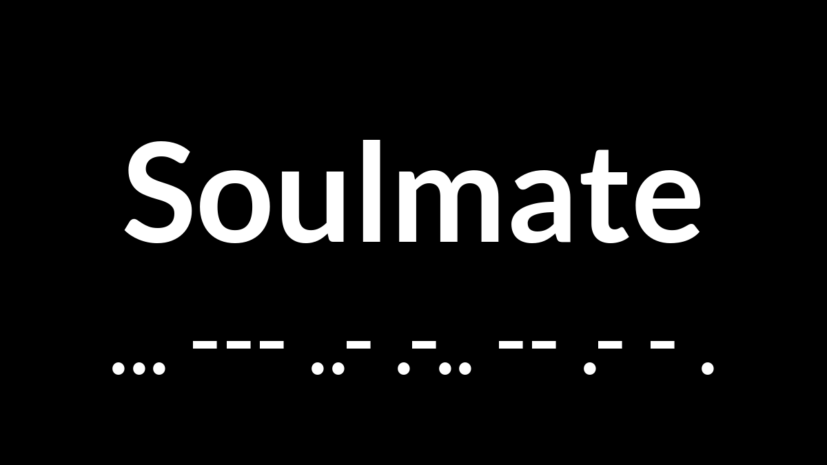 Soulmate in Morse Code