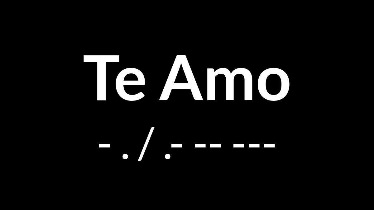 Te Amo in Morse Code