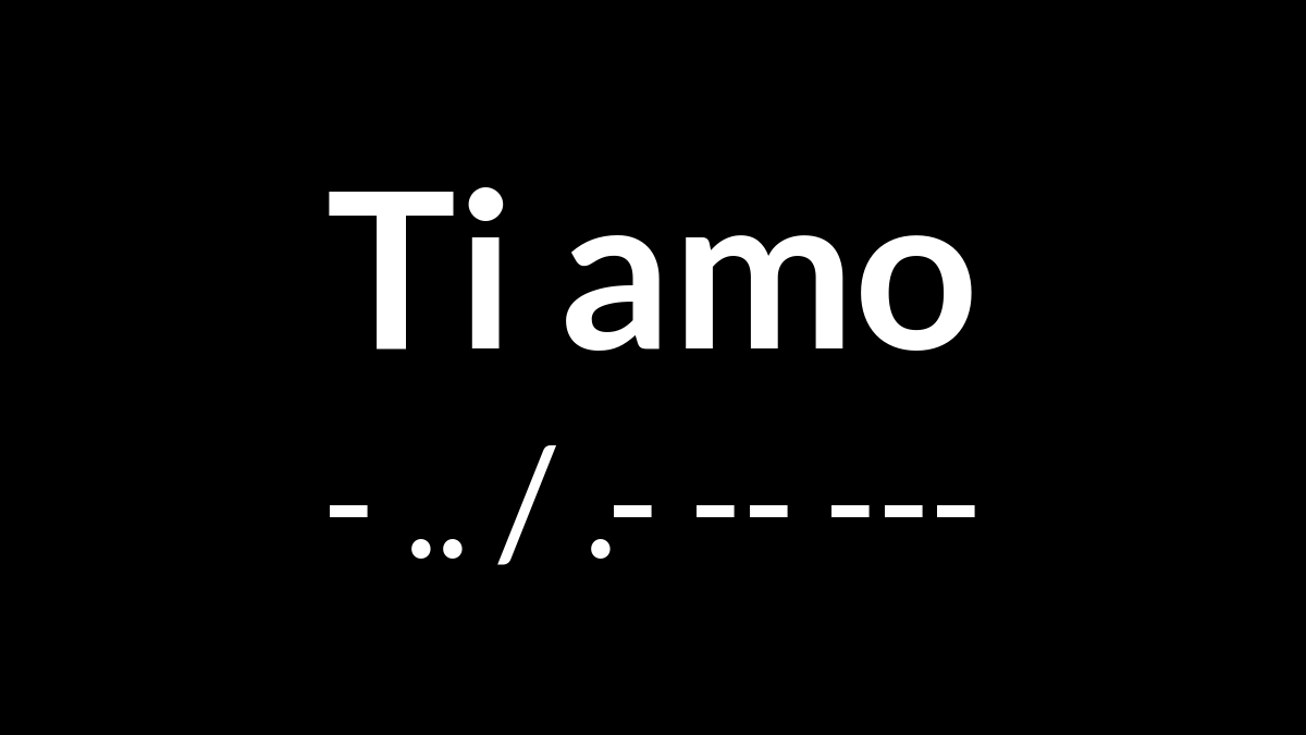 Ti amo in Morse Code